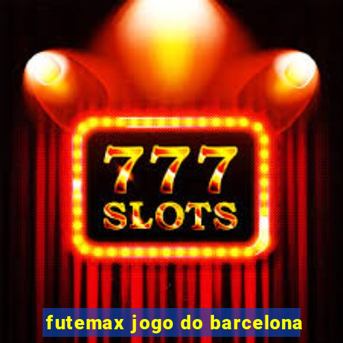 futemax jogo do barcelona