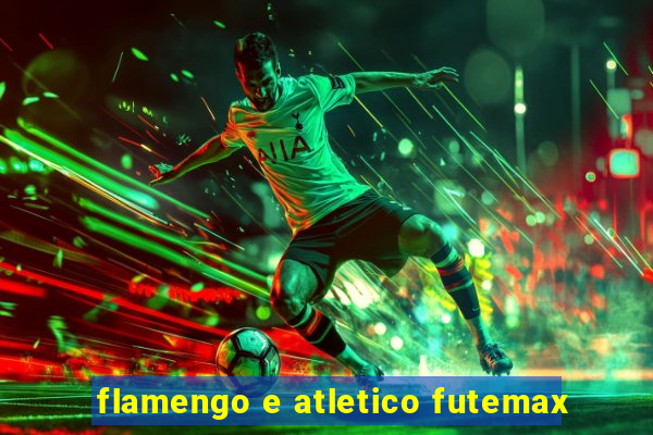 flamengo e atletico futemax