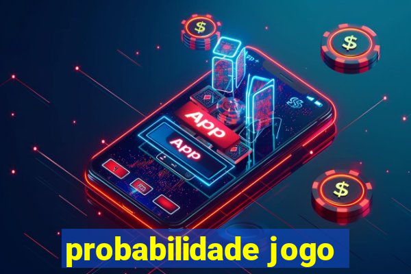 probabilidade jogo