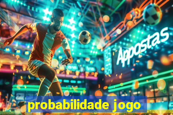 probabilidade jogo