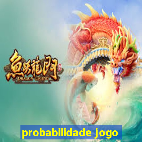 probabilidade jogo