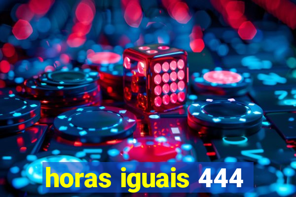 horas iguais 444