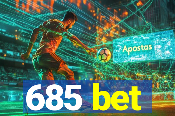 685 bet