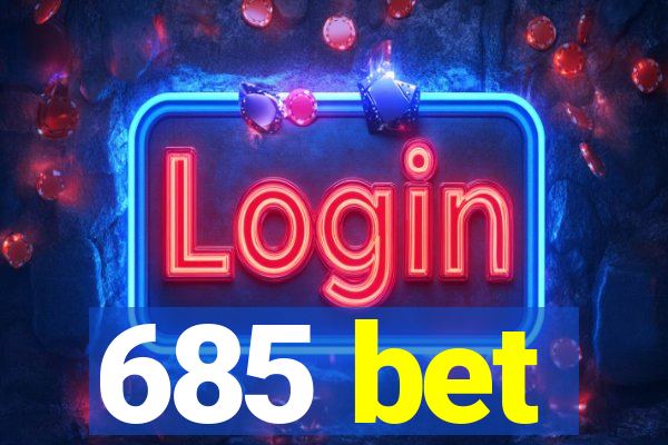 685 bet