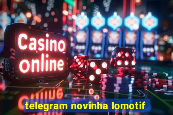 telegram novinha lomotif