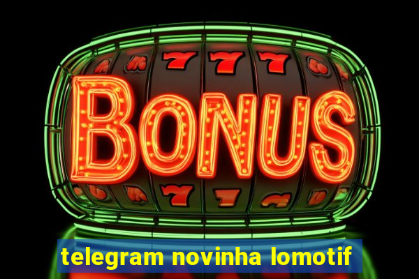 telegram novinha lomotif