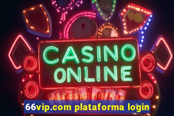 66vip.com plataforma login