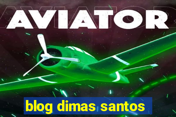 blog dimas santos