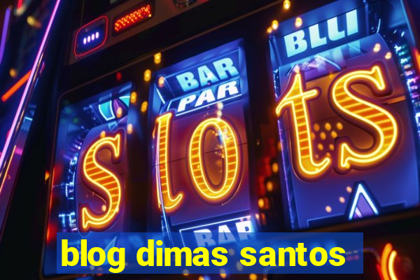 blog dimas santos