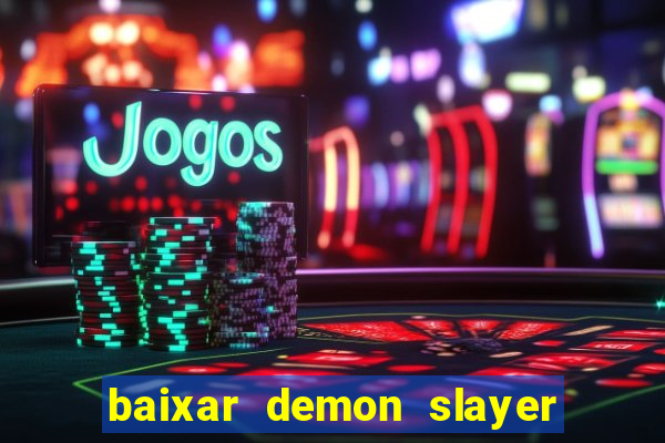 baixar demon slayer 4 temporada