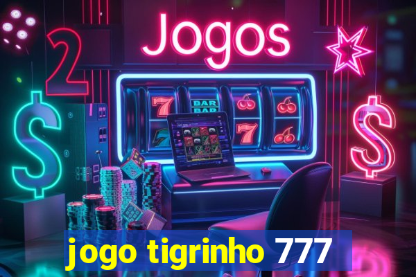 jogo tigrinho 777