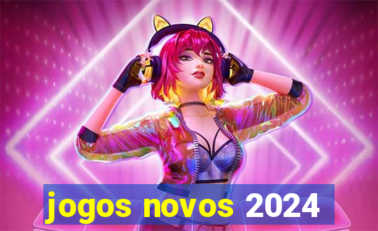 jogos novos 2024