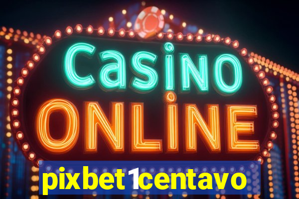 pixbet1centavo