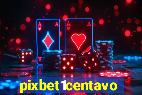 pixbet1centavo