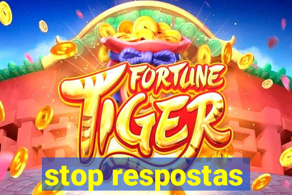 stop respostas