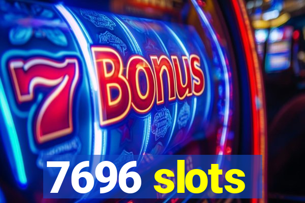 7696 slots