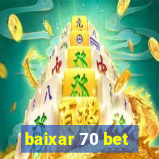 baixar 70 bet