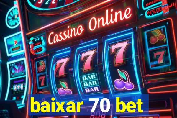 baixar 70 bet