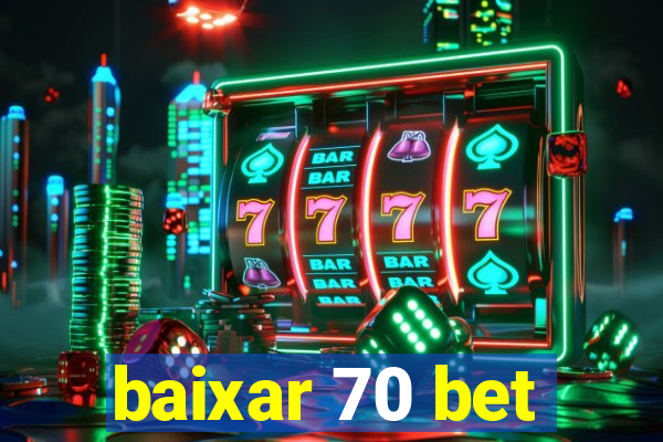 baixar 70 bet