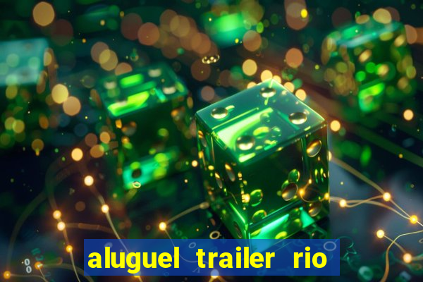 aluguel trailer rio grande do sul