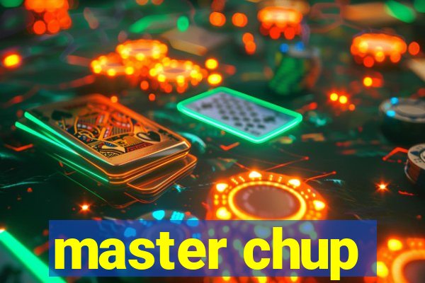 master chup