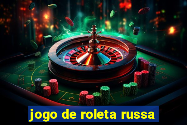 jogo de roleta russa