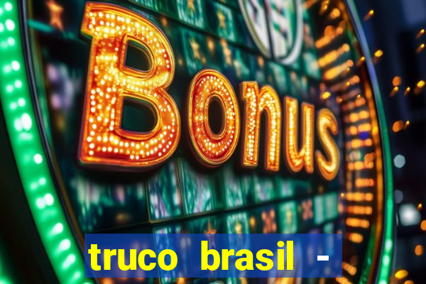 truco brasil - truco online