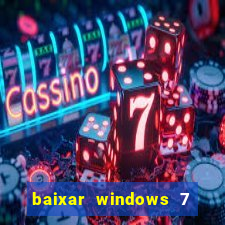 baixar windows 7 ultimate 64 bits com todos os drivers