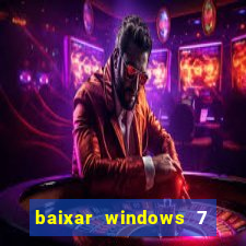 baixar windows 7 ultimate 64 bits com todos os drivers