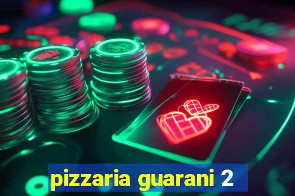 pizzaria guarani 2