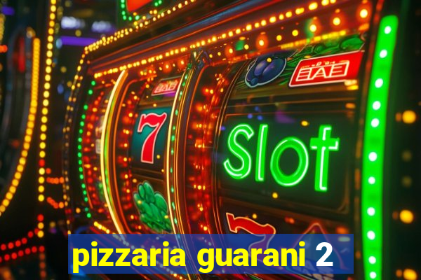 pizzaria guarani 2