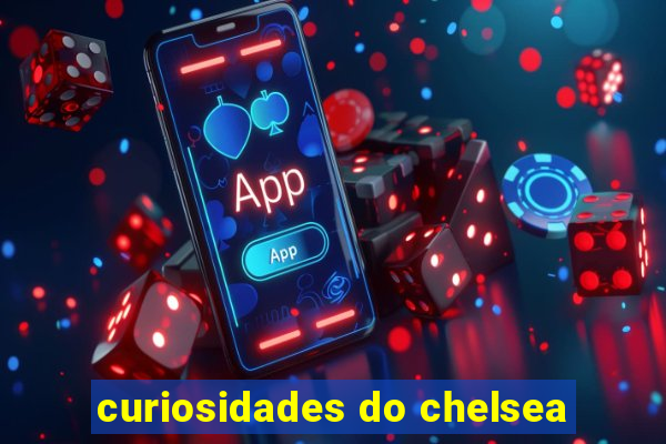 curiosidades do chelsea