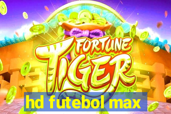 hd futebol max