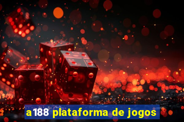 a188 plataforma de jogos