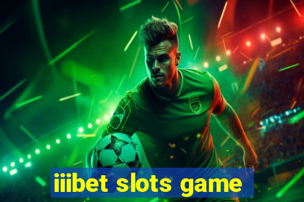 iiibet slots game