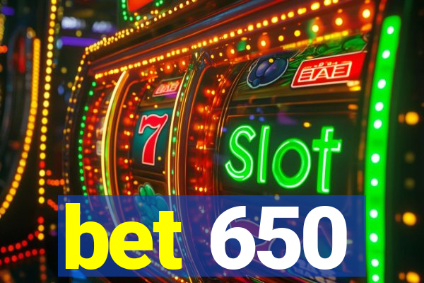 bet 650