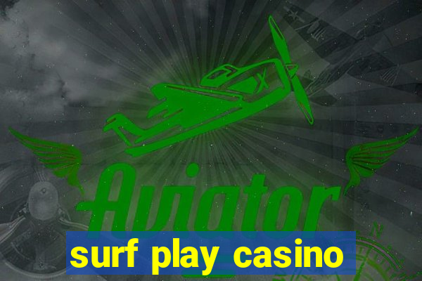 surf play casino