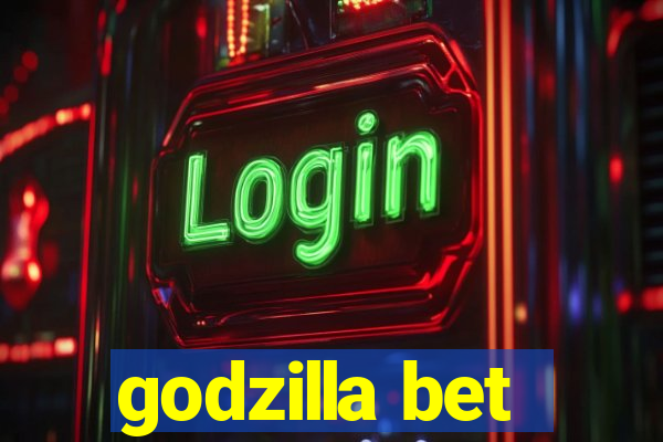 godzilla bet