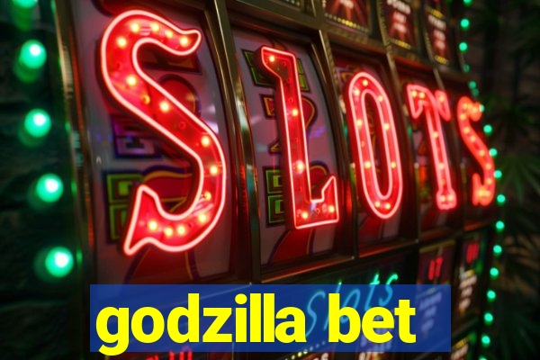 godzilla bet