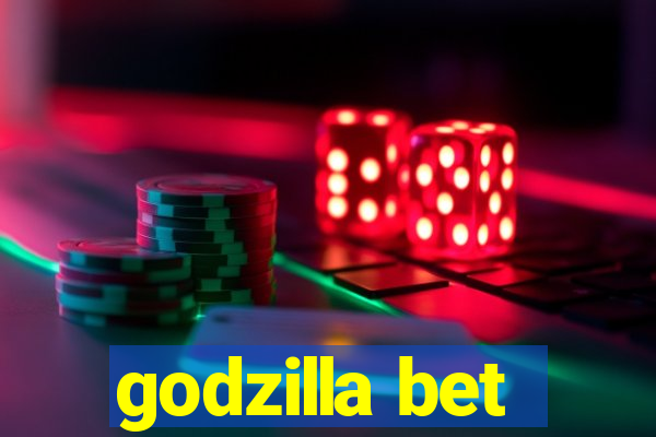 godzilla bet