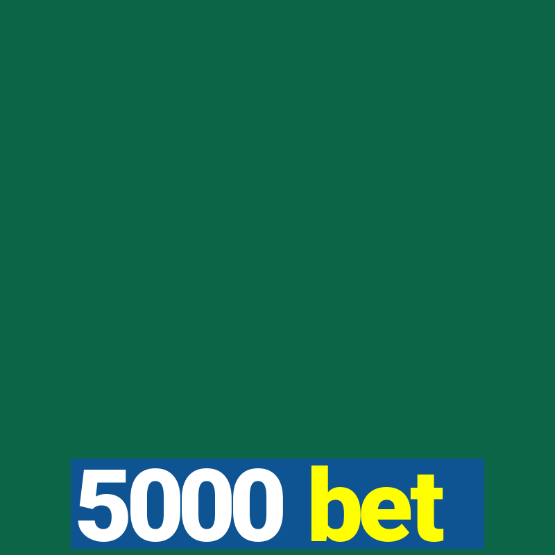 5000 bet