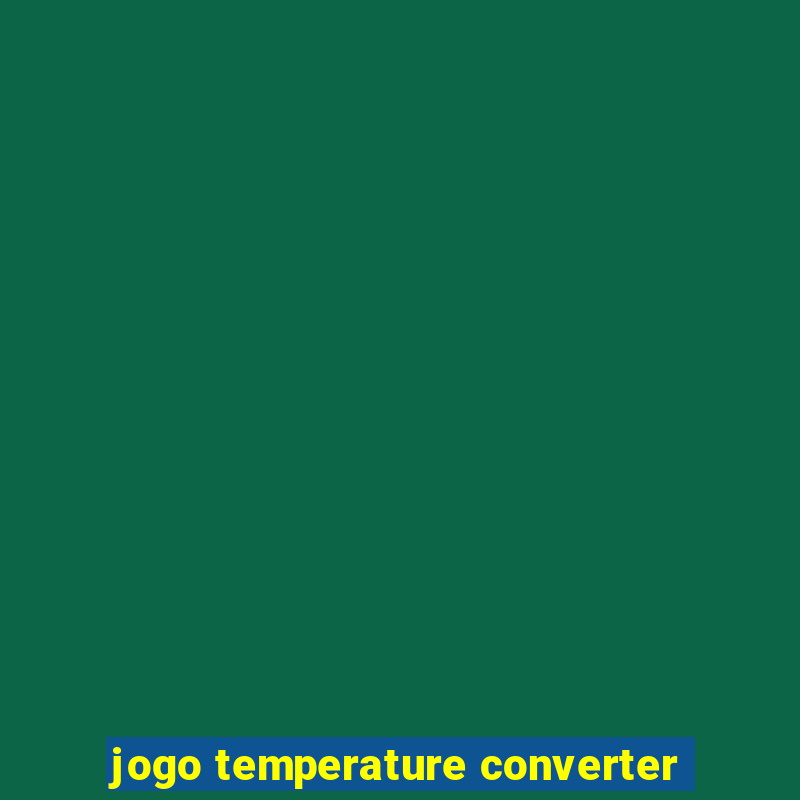 jogo temperature converter