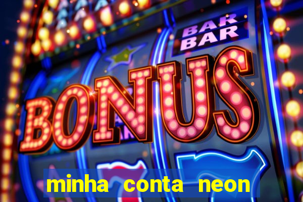 minha conta neon foi bloqueada