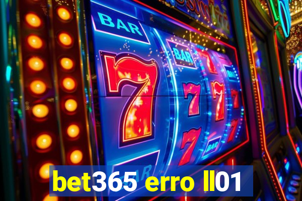 bet365 erro ll01