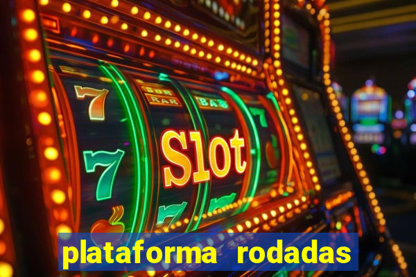 plataforma rodadas gratis sem deposito