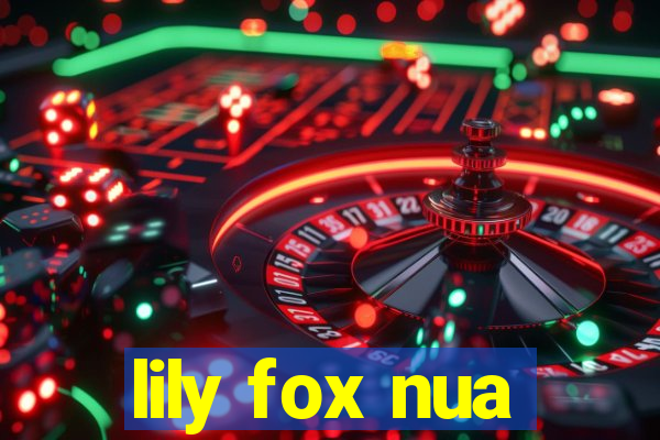 lily fox nua