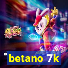 betano 7k