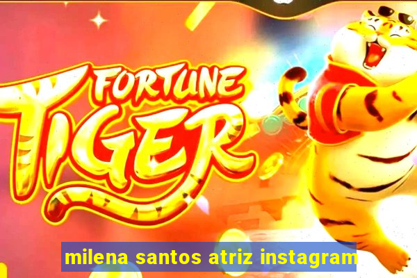 milena santos atriz instagram