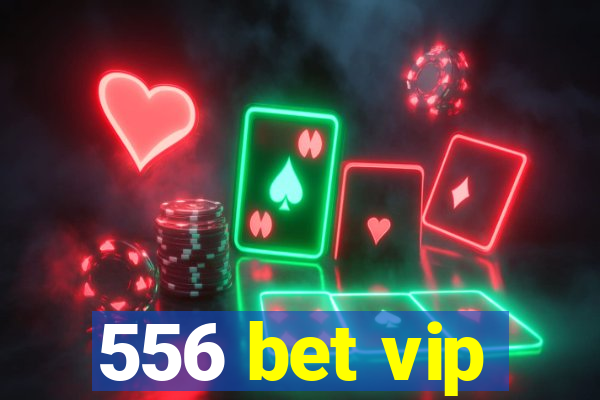 556 bet vip