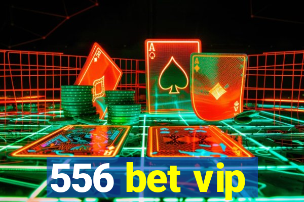 556 bet vip